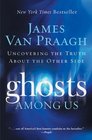 Ghosts Among Us Uncovering the Truth About the Other Side