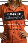 Orange Is the New Black My Year in a Women's Prison