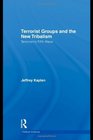 Terrorist Groups and the New Tribalism Terrorisms Fifth Wave