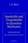 Speakable and Unspeakable in Quantum Mechanics  Collected Papers on Quantum Philosophy