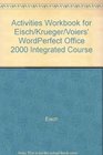 Activities Workbook for Eisch/Krueger/Voiers' WordPerfect Office 2000 Integrated Course