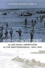 With Utmost Spirit Allied Naval Operations In The Mediterranean 19421945