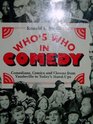 Who's Who in Comedy Comedians Comics and Clowns from Vaudeville to Today's StandUps
