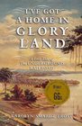 I've Got a Home in Glory Land  A Lost Tale of the Underground Railroad 2007 publication