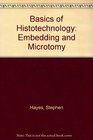 Basics of Histotechnology Embedding  Microtomy