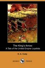 The King's Arrow A Tale of the United Empire Loyalists