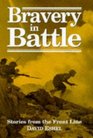 Bravery in Battle Stories from the Front Line