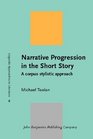 Narrative Progression in the Short Story A corpus stylistic approach