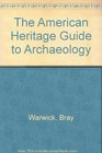 The American heritage guide to archaeology