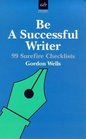 Be a Successful Writer 99 Surefire Checklists