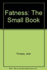 Fatness The Small Book