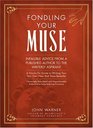 Fondling Your Muse Infallible Advice From a Published Author to the Writerly Aspirant