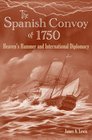 Spanish Convoy of 1750 Heaven's Hammer and International Diplomacy