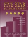 Five Star Futures Trades The Premier System for Trading the Biggest Market Moves