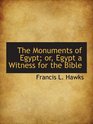 The Monuments of Egypt or Egypt a Witness for the Bible