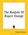 The Bargain Of Rupert Orange