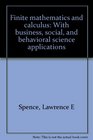 Finite mathematics and calculus With business social and behavioral science applications