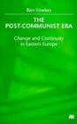 The PostCommunist Era  Change and Continuity in Eastern Europe