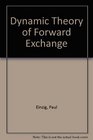 Dynamic Theory of Forward Exchange