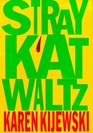 Stray Kat Waltz