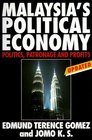 Malaysia's Political Economy Politics Patronage and Profits