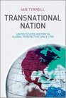 Transnational Nation United States History in Global Perspective since 1789