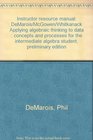 Instructor resource manual DeMarois/McGowen/Whitkanack Applying algebraic thinking to data  concepts and processes for the intermediate algebra student preliminary edition