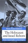The Holocaust and Israel Reborn From Catastrophe to Sovereignty