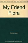My Friend Flora