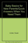 Baby Basics for New Parents/Quick Answers When You Need Them