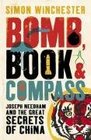 Bomb Book and Compass Joseph Needham and the Great Secrets of China