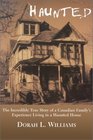 Haunted The Incredible True Story of a Canadian Family's Experience Living in a Haunted House