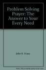 Problem Solving Prayer The Answer to Your Every Need