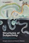 Structures of Subjectivity Explorations in Psychoanalytic Phenomenology and Contextualism