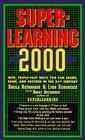 Superlearning 2000  New Triple Fast Ways You Can Learn Earn and Succeed in the 21st Century
