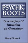 Psychic RootsSerendipity and Intuition in Genealogy