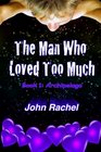 The Man Who Loved Too Much  Book 1