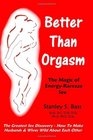 Better Than Orgasm: The Magic Of Energy Karezza Sex