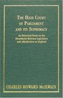 The High Court of Parliament and Its Supremacy An Historical Essay on the Boundaries Between Legislation and Adjudication in England