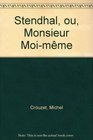 Stendhal ou Monsieur MoiMeme