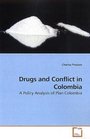 Drugs and Conflict in Colombia A Policy Analysis of Plan Colombia