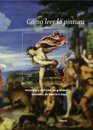 Como leer la pintura / How to Read a Painting