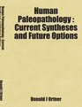 Human Paleopathology  Current Syntheses and Future Options