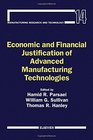 Economic and Financial Justification of Advanced Manufacturing Technologies