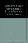 Grandma Susan Remembers A BritishAmerican Family Story