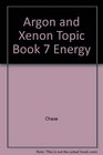 Argon and Xenon Topic Book 7 Energy