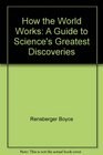 How the world works A guide to science's greatest discoveries