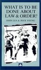 What is to be Done About Law and  Order