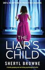 The Liar's Child A totally gripping and nailbiting psychological thriller