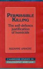 Permissible Killing  The SelfDefence Justification of Homicide